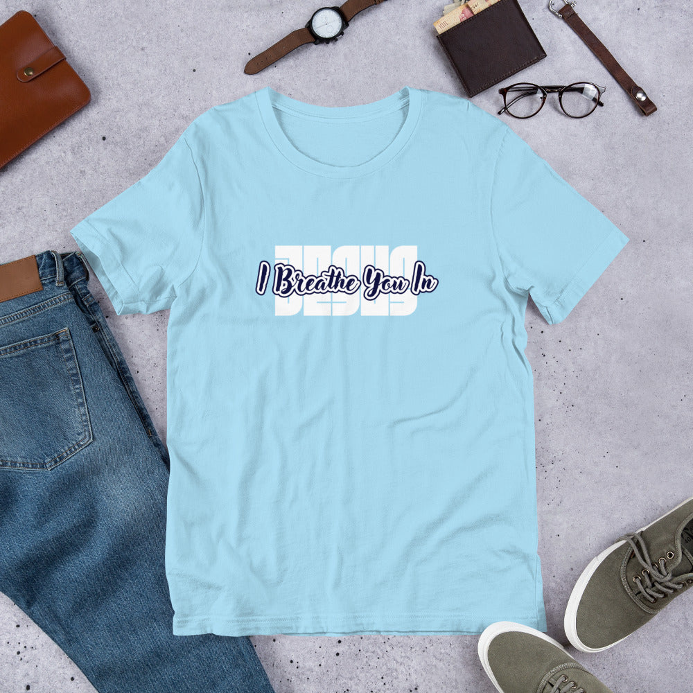 I Breathe You In Unisex Tee