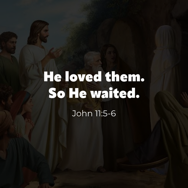 He Loved Them, So He Waited