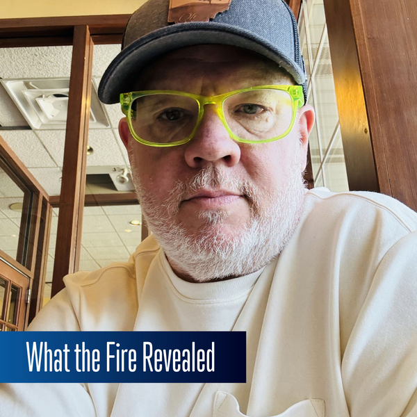 What the Fire Revealed