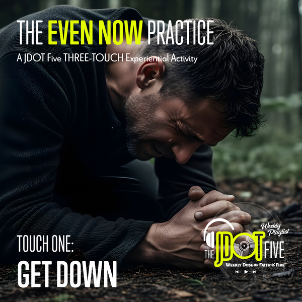 This Week's Challenge: THE EVEN NOW PRACTICE (Touch One)