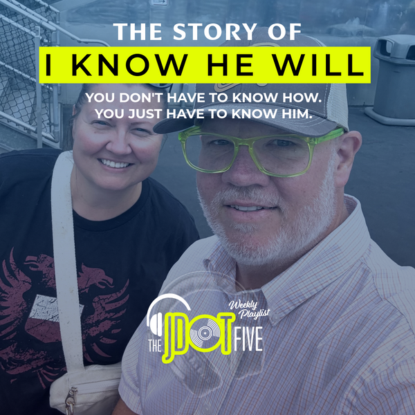 The Story of I KNOW HE WILL