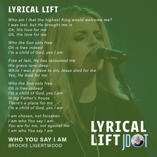 Lyrical Lift: Who You Say I Am