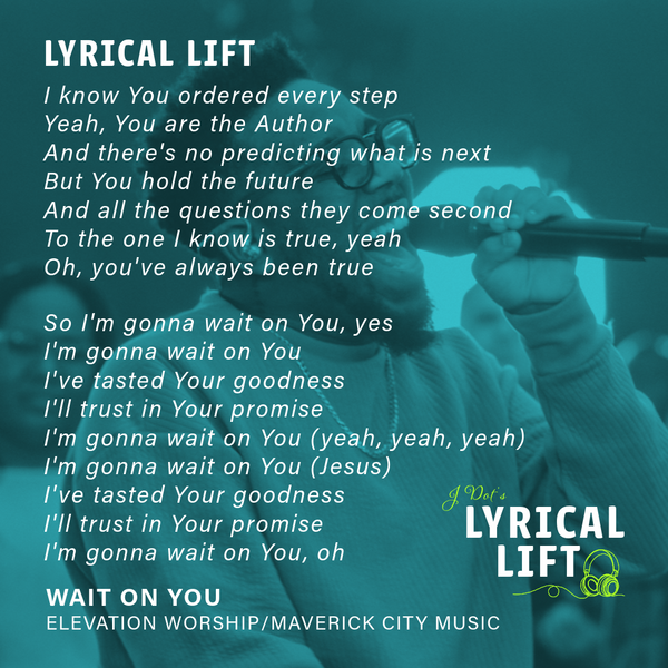 Lyrical Lift: Wait On You
