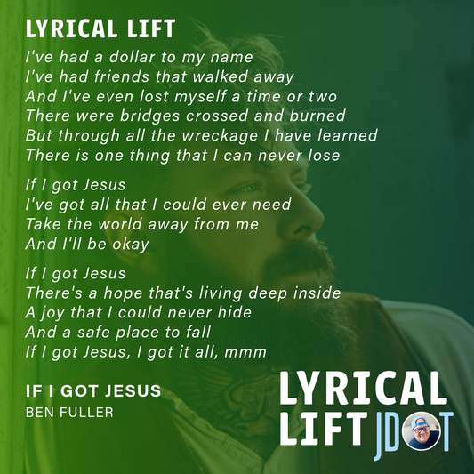 Lyrical Lift: If I Got Jesus