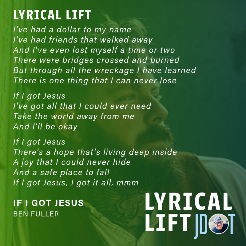 Lyrical Lift: If I Got Jesus