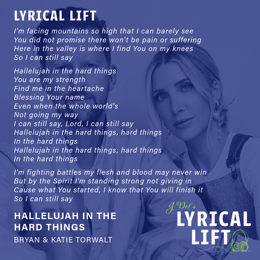 Lyrical Lift: Hallelujah In The Hard Things