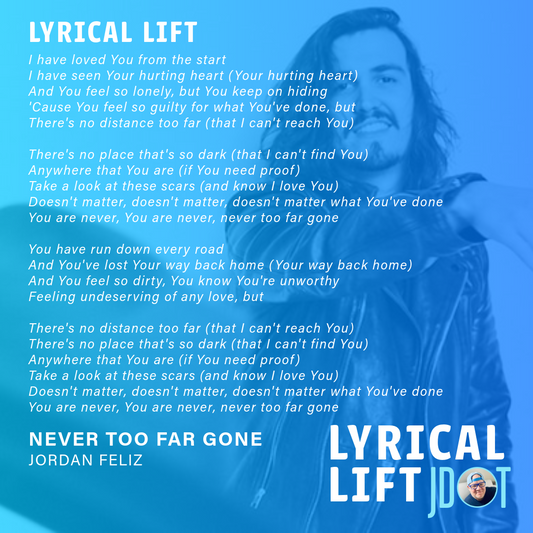 Lyrical Lift: Never Too Far Gone