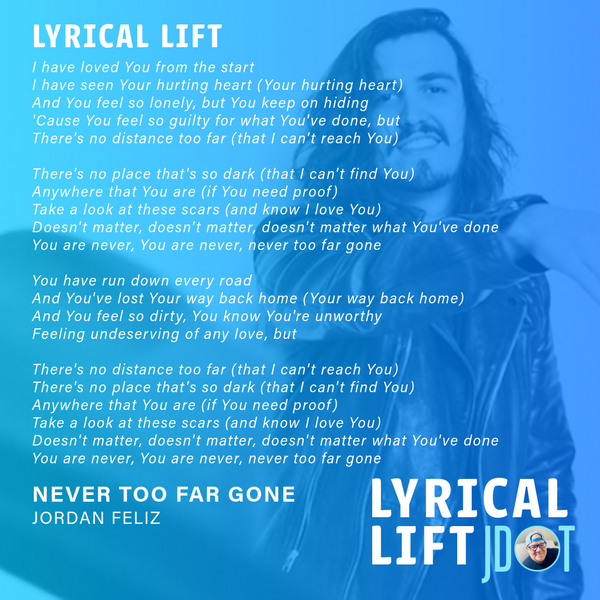 Lyrical Lift: Never Too Far Gone