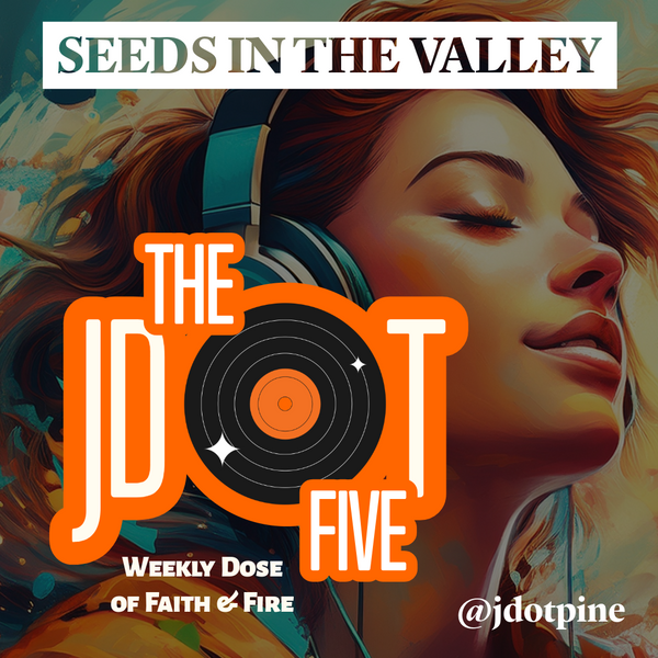 The JDOT Five: Seeds in the Valley