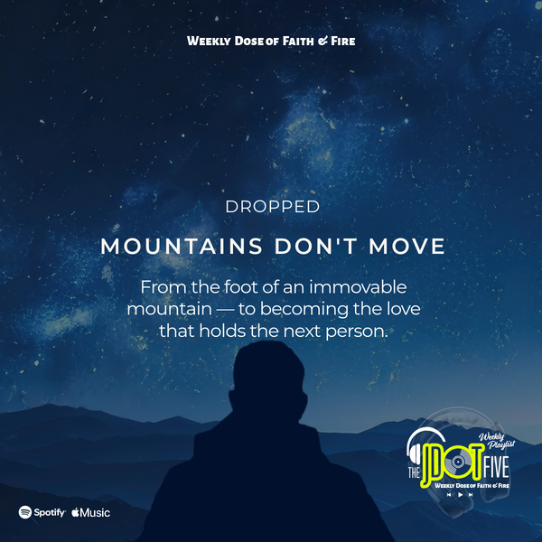 DROPPED - The JDOT Five - MOUNTAINS DON'T MOVE