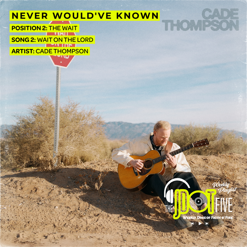 THE WAIT — Position 2 of NEVER WOULD'VE KNOWN