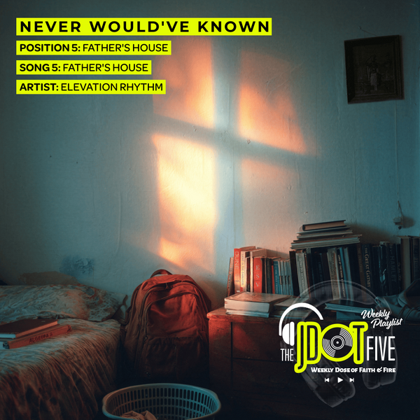 FATHER'S HOUSE — Position 5 of NEVER WOULD'VE KNOWN