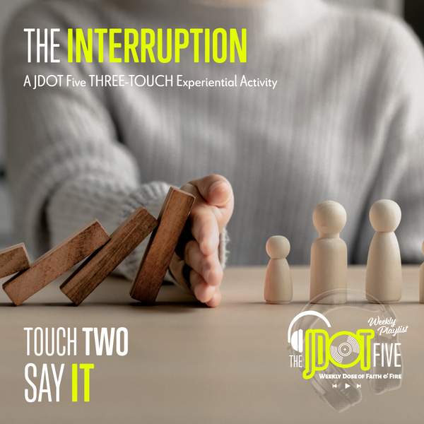 This Week's Challenge: THE INTERRUPTION — Touch Two