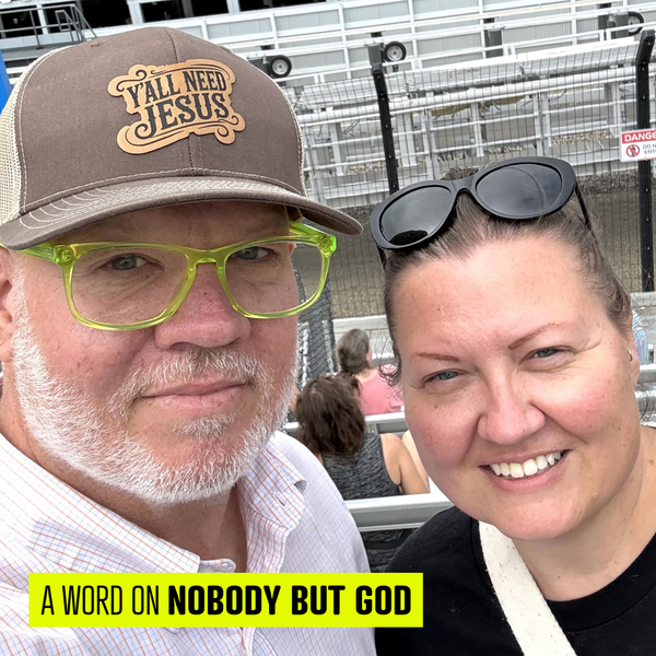 A Word From JDOT: NOBODY BUT GOD