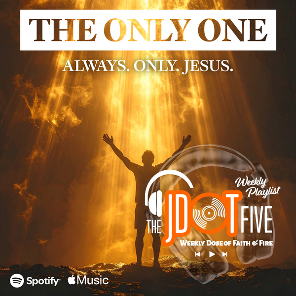 The JDOT Five: THE ONLY ONE