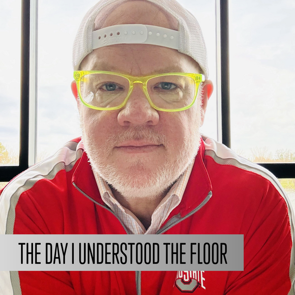 The Day I Understood the Floor
