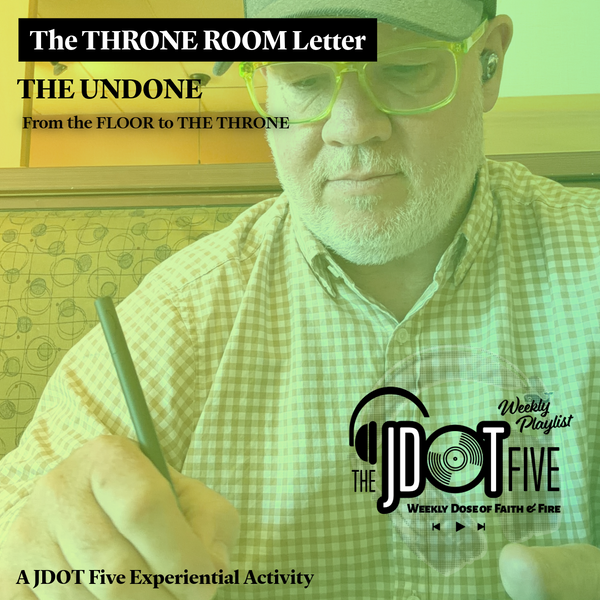 This Week w/THE UNDONE — The Throne Room Letter