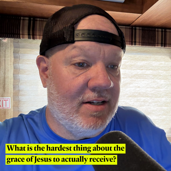 What is the hardest thing about the grace of Jesus to actually receive?