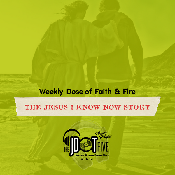 The Story of The Jesus I Know Now