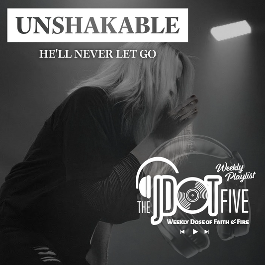 The JDOT Five: UNSHAKABLE