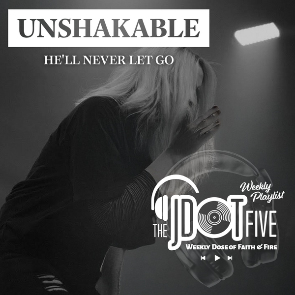 The JDOT Five: UNSHAKABLE