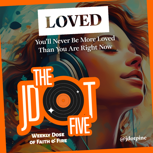 The JDOT Five: LOVED