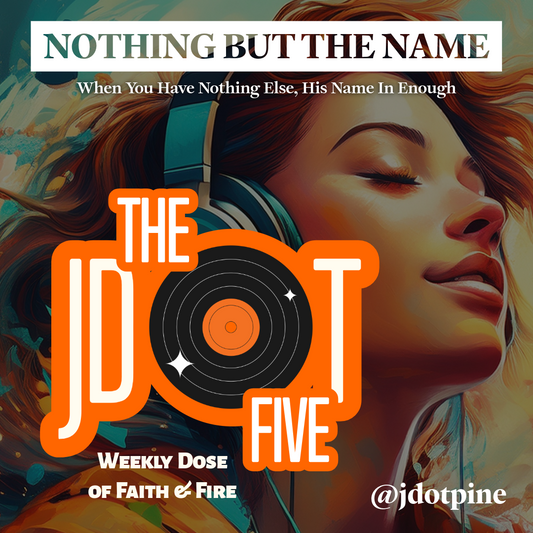 The JDOT Five: Nothing But The Name