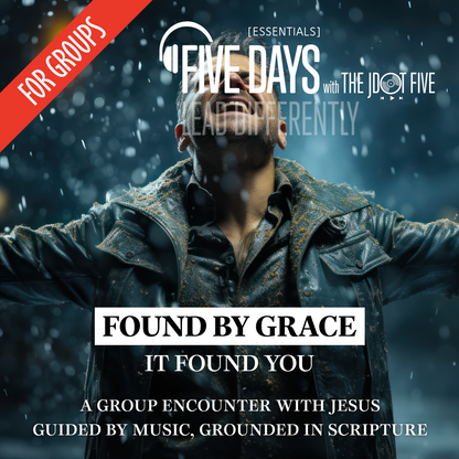 FIVE DAYS with The JDOT Five: ESSENTIALS FOUND BY GRACE — Leader Guide
