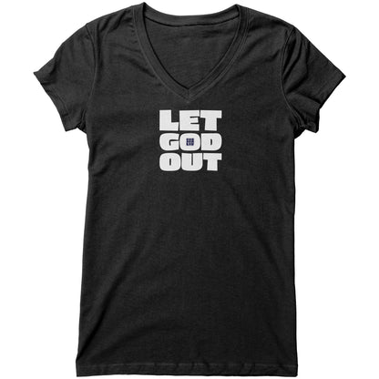 Let God Out Women's V-Neck Tee