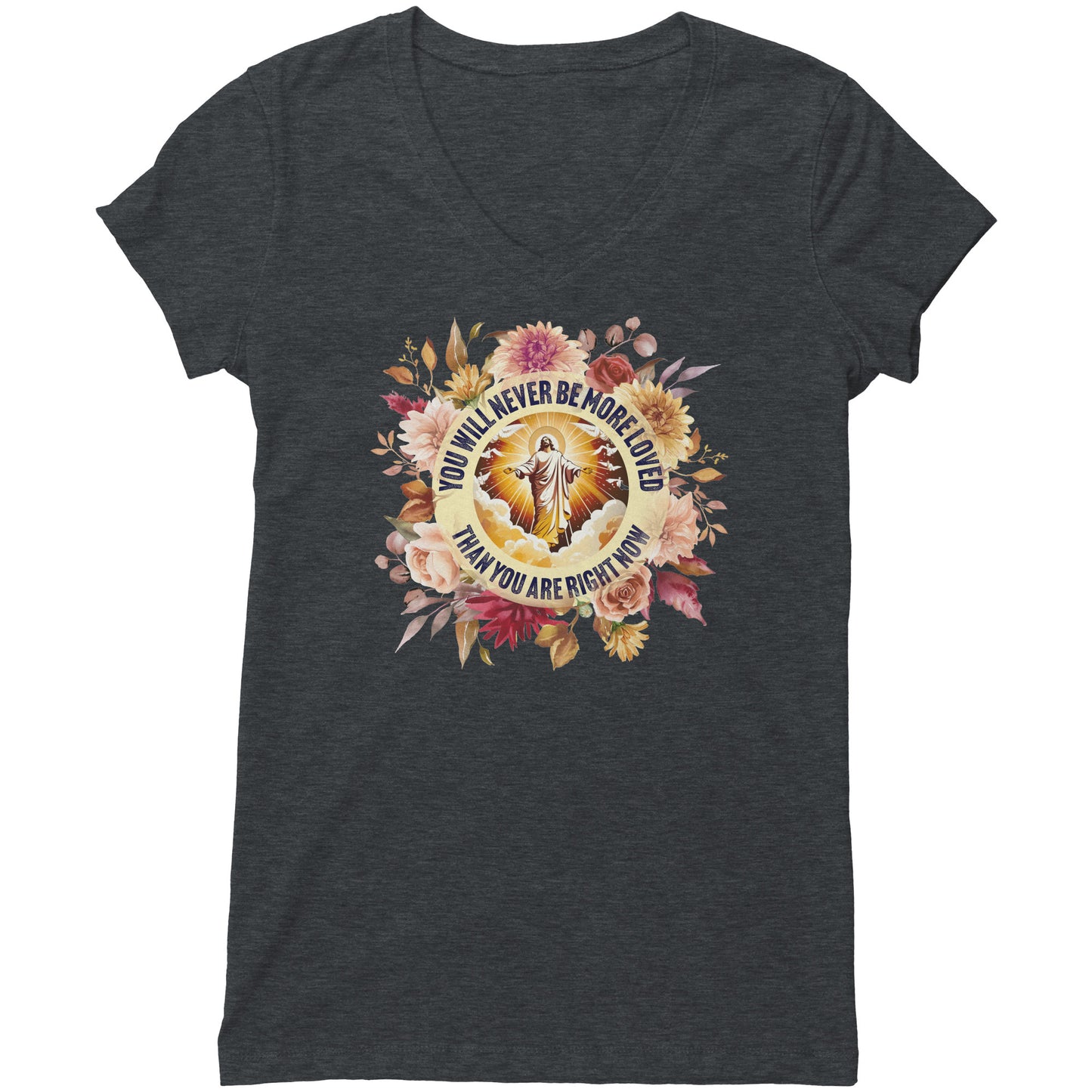 You've Never Been So Loved Women's V-Neck Tee
