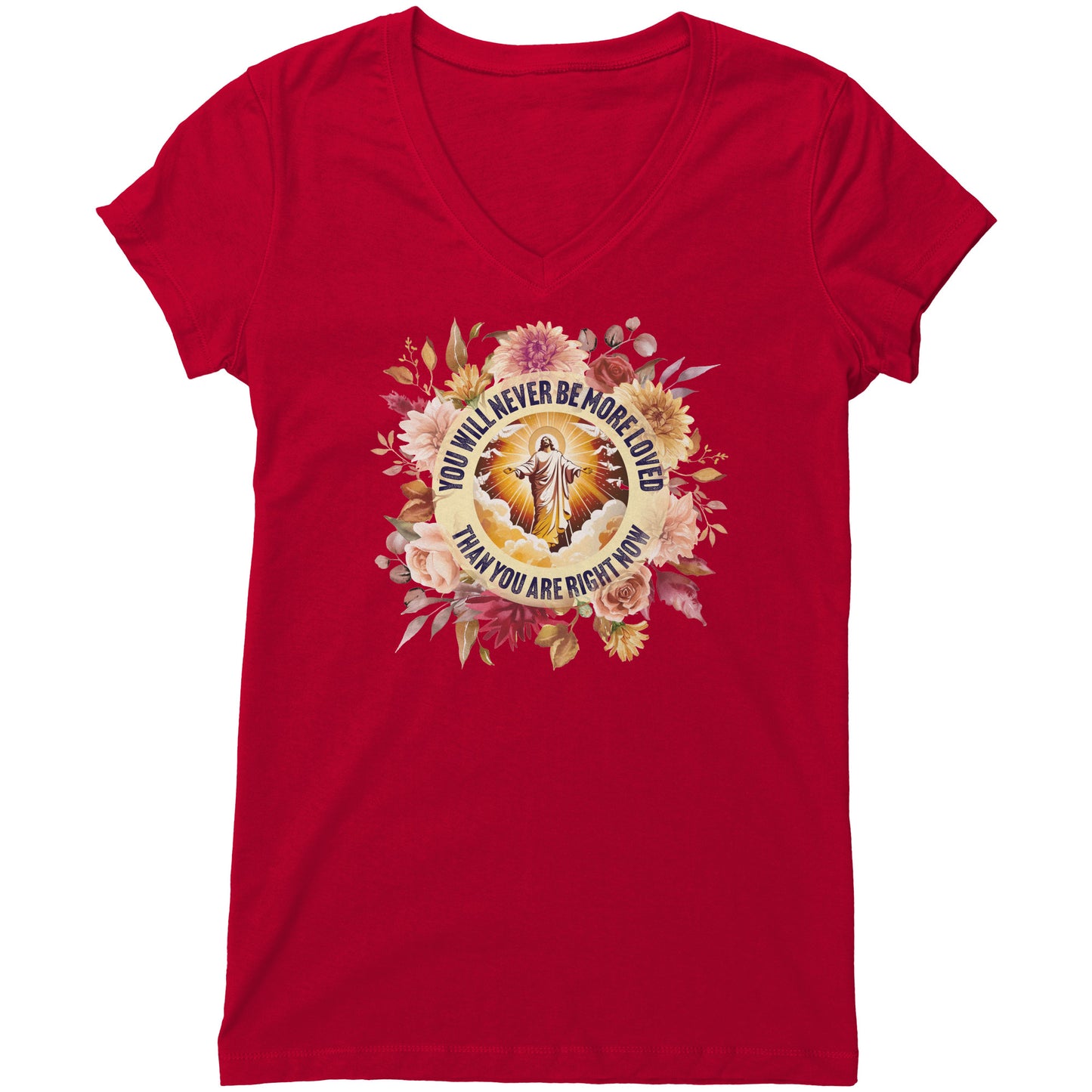 You've Never Been So Loved Women's V-Neck Tee