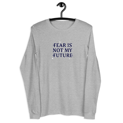 Fear Is Not My Future Unisex Long-Sleeve Tee