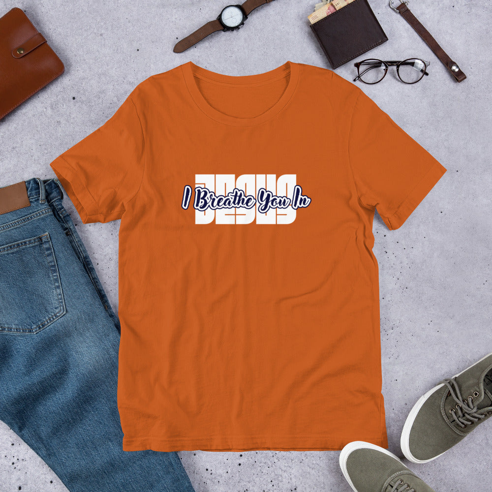 I Breathe You In Unisex Tee