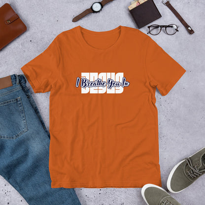 I Breathe You In Unisex Tee