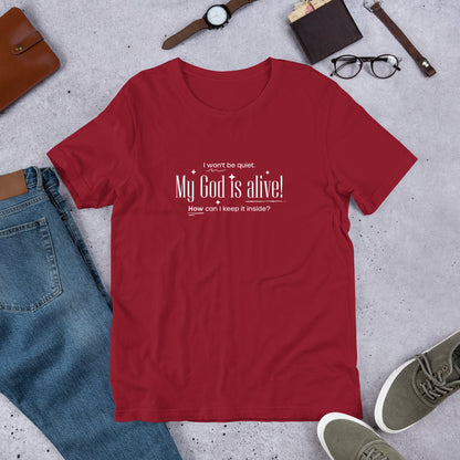 My God is Alive Unisex Tee
