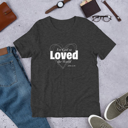 For God So Loved The World Unisex Tee