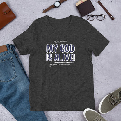 My God Is Alive Unisex Tee