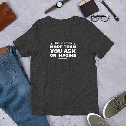 Immeasurably More Unisex Tee