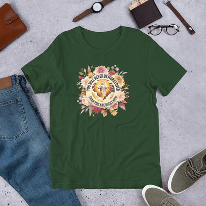 You've Never Been More Loved Unisex t-shirt