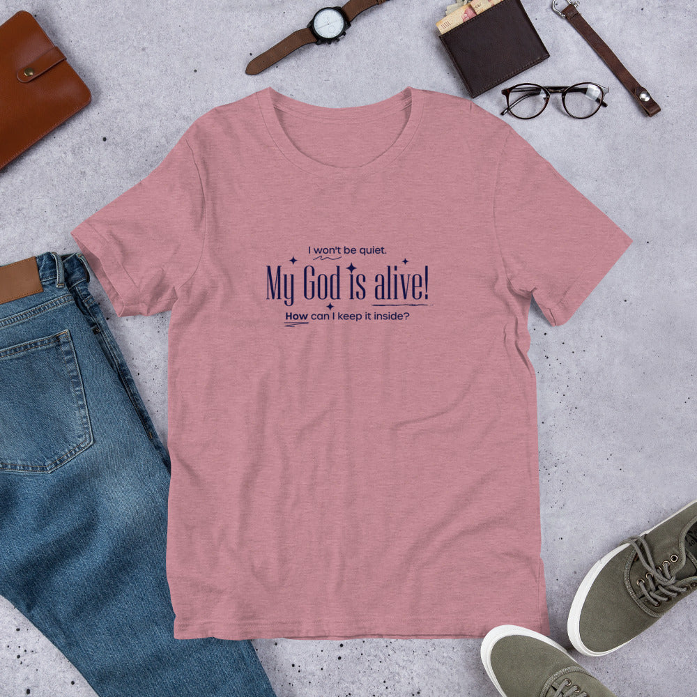 My God is Alive Unisex Tee