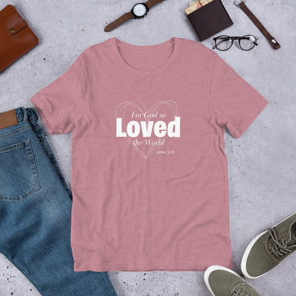 For God So Loved The World Unisex Tee