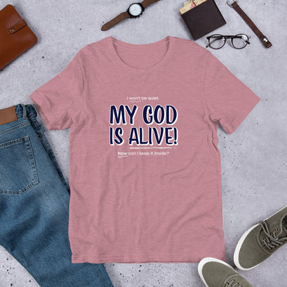 My God Is Alive Unisex Tee