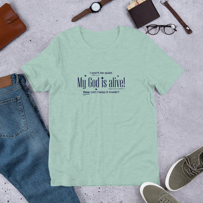 My God is Alive Unisex Tee
