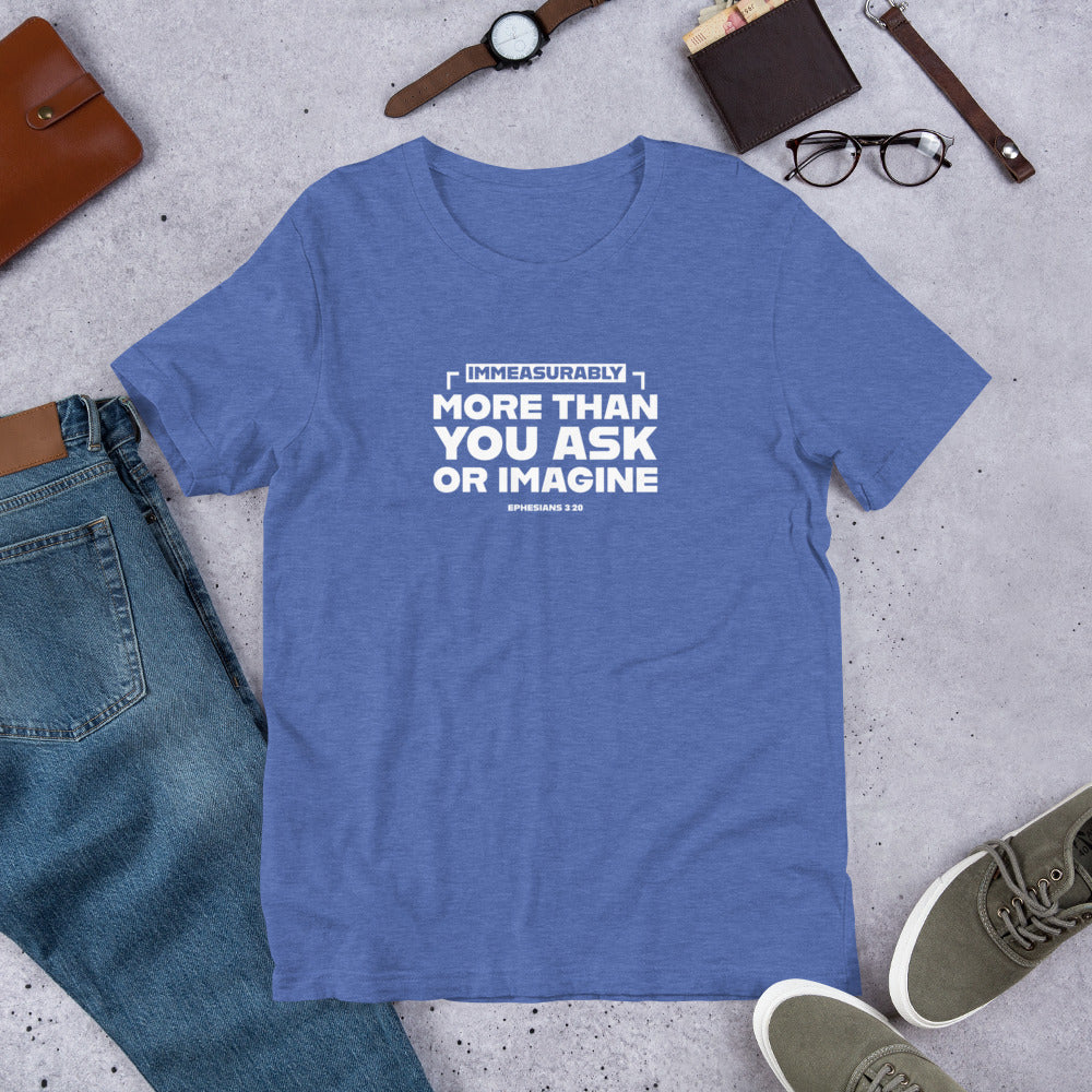 Immeasurably More Unisex Tee