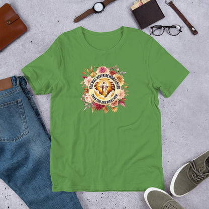 You've Never Been More Loved Unisex Tee