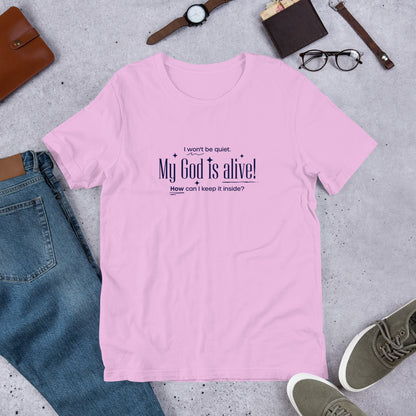 My God is Alive Unisex Tee