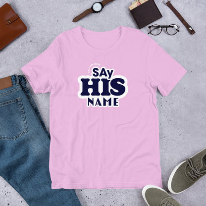 Say His Name Unisex Tee