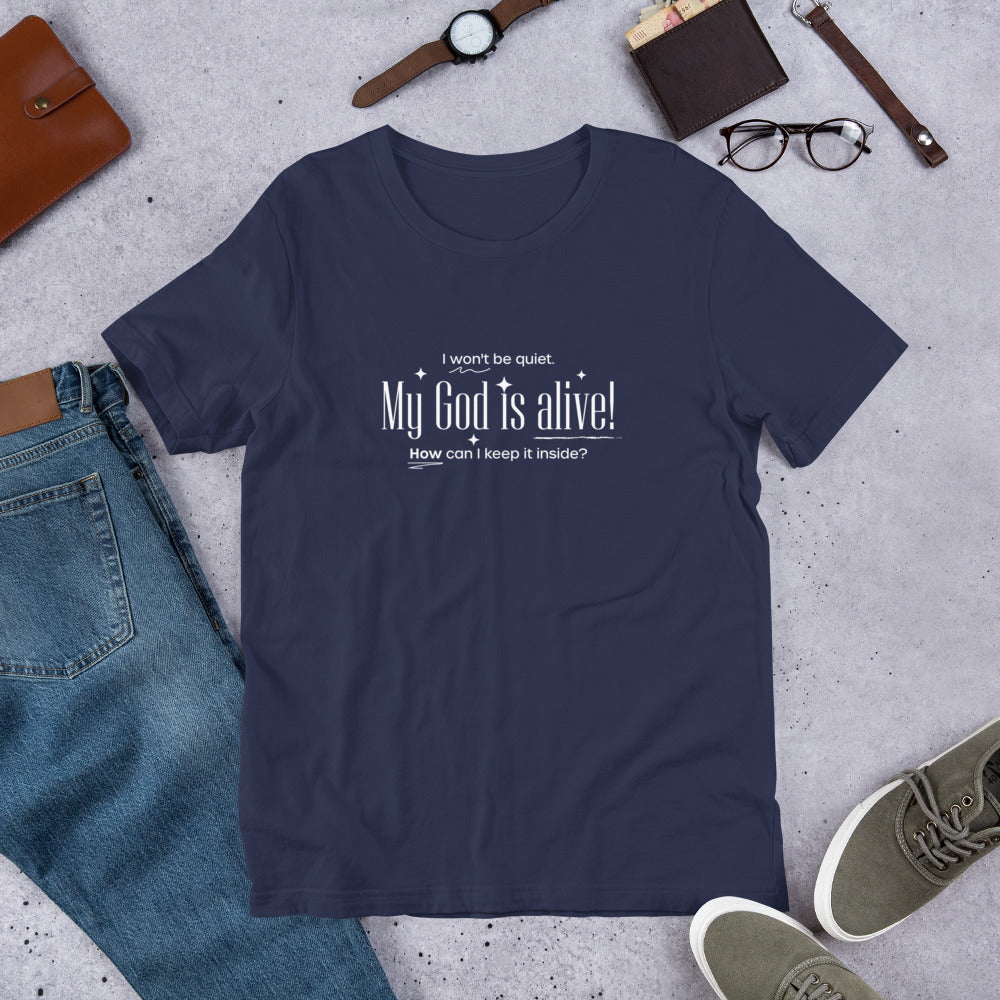 My God is Alive Unisex Tee