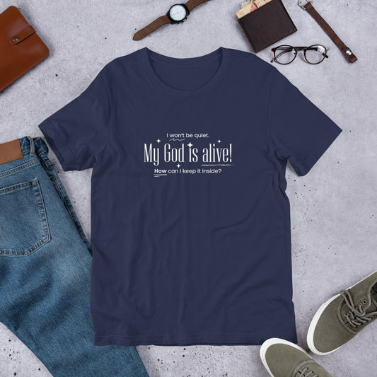 My God is Alive Unisex Tee