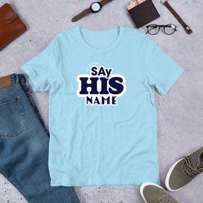 Say His Name Unisex Tee